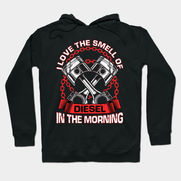 I Love The Smell Of Diesel In The Morning Mechanic Hoodie by E